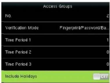 Access Groups No. Verification Mode Fingerprint/Password/Ba... Time Period 1 1 Time Period 2 0 Time Period 3 0 Include Holidays CRF