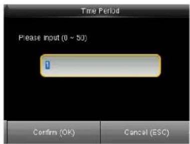 Time Period Please Input (0 ~ 50) 1 Confirm (OK) Cancel (ESC)