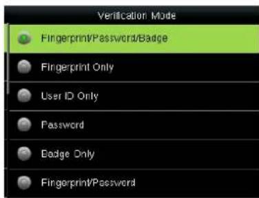 Verification Mode Fingerprint/Password/Badge Fingerprint Only User ID Only Password Badge Only Fingerprint/Password