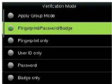 Verification Mode Apply Group Mode Fingerprint/Password/Badge Fingerprint only User ID only Password Badge only
