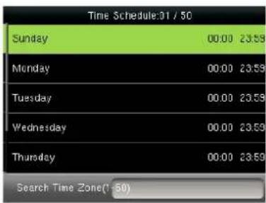 Time Schedule:01 / 50 Sunday 00:00 23:59 Monday 00:00 23:59 Tuesday 00:00 23:59 Wednesday 00:00 23:59 Thursday 00:00 23:59 Search Time Zone(+50)