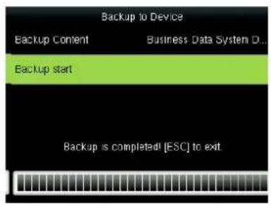 Backup to Device Backup Content Business Data System D... Backup start Backup is completed! [ESC] to exit.