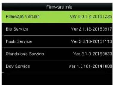 Firmware Info Firmware Version Ver 8.0.1.2-20151225 Bio Service Ver 2.1.12-20150917 Push Service Ver 2.0.16-20151113 Standalone Service Ver 2.1.0-20150923 Dev Service Ver 1.0.101-20141008