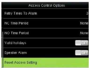 Access Control Options Retry Times To Alarm 3 NC Time Period None NO Time Period None Valid holidays OFF Speaker Alarm OFF Reset Access Setting