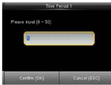 Time Period 1 Please Input (0 ~ 50) 1 Confirm (OK) Cancel (ESC)