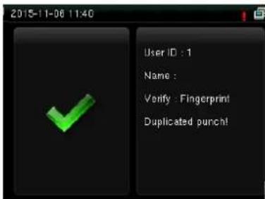 2015-11-06 11:40 User ID : 1 Name : Verify : Fingerprint Duplicated punch!