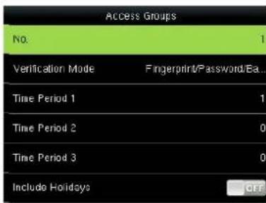 Access Groups No. Verification Mode Fingerprint/Password/Ea... Time Period 1 1 Time Period 2 0 Time Period 3 0 Include Holidays COFF