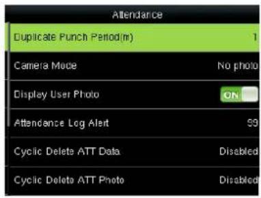 Attendance Duplicate Punch Period(m) Camera Mode No photo Display User Photo ON Attendance Log Alert 99 Cyclic Delete ATT Data Disabled Cyclic Delete ATT Photo Disabled