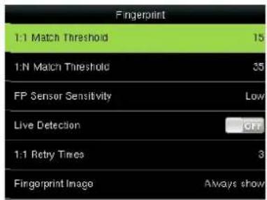 Fingerprint 1:1 Match Threshold 15 1:N Match Threshold 35 FP Sensor Sensitivity Low Live Detection OFF 1:1 Retry Times 3 Fingerprint Image Always show