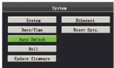 System System Ethernet Date/Time Reset Options. Auto Switch Bell Update firmware