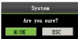 System Are you sure? M/OK ESC