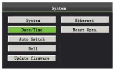 System System Ethernet Date/Time Reset Opts. Auto Switch Bell Update firmware