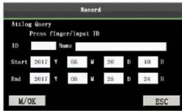 Record Attlog Query Press finger/input ID ID Name Start 2017 Y 05 M 20 D 10 H End 2017 Y 05 M 25 D 24 H M/OK ESC