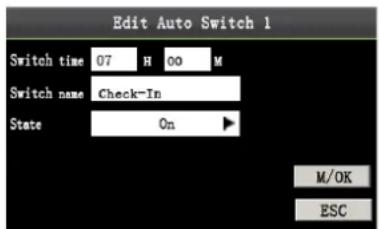 Edit Auto Switch 1 Switch time 07 H 00 M Switch name Check-In State On M/OK ESC