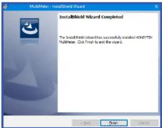 MultiMeter - InstallShield Wizard InstallShield Wizard Completed The InstallShield Wizard has successfully installed HONEYTEK MultiMeter. Click Finish to exit the wizard.