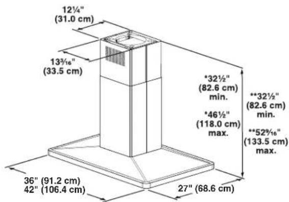 12½" (31.0 cm) 13½" (33.5 cm) *32½" (82.6 cm) min. **32½" (82.6 cm) min. *46½" (118.0 cm) max. **52½" (133.5 cm) max. 36" (91.2 cm) 42" (106.4 cm) 27" (68.6 cm)