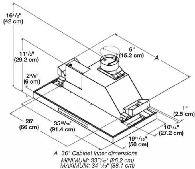 16¹/₂" (42 cm) 11¹/₂" (29.2 cm) 2³/₈" (6 cm) 26" (66 cm) 35¹⁵/₁₆" (91.4 cm) 19¹¹/₁₆" (50 cm) 6" (15.2 cm) A 1" (2.5 cm) 10³/₄" (27.2 cm) A. 36" Cabinet inner dimensions MINIMUM: 33¹⁵/₃₂" (86.2 cm) MAXIMUM: 34¹¹/₁₆" (88.1 cm)