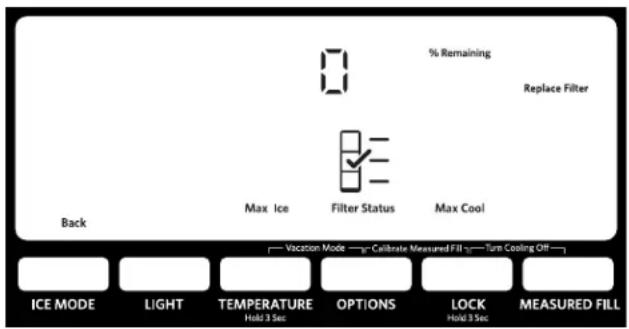 % Remaining Replace Filter Max Ice Filter Status Max Cool Back Vocation Mode → Calibrate Measured Fill → Turn Cooling Off → ICE MODE LIGHT TEMPERATURE OPTIONS LOCK MEASURED FILL Hold 3 Sec Hold 3 Sec