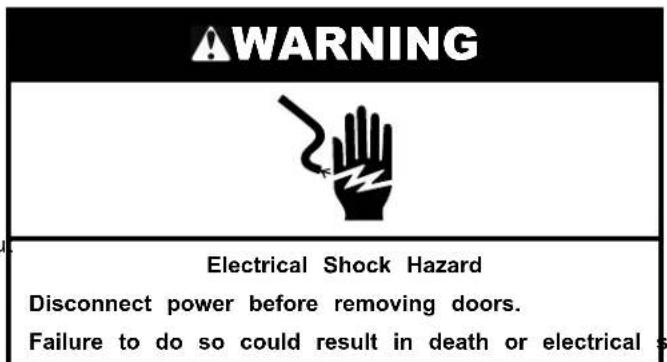 WARNING Electrical Shock Hazard Disconnect power before removing doors. Failure to do so could result in death or electrical s