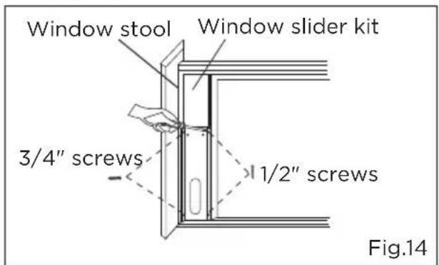 Window stool Window slider kit 3/4" screws 1/2" screws Fig.14