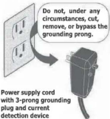 Do not, under any circumstances, cut, remove, or bypass the grounding prong. Power supply cord with 3-prong grounding plug and current detection device