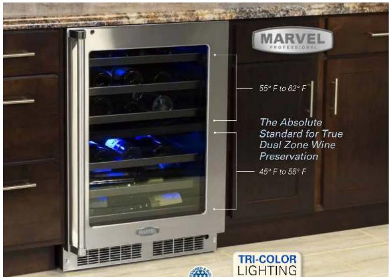 MARVEL PROFESSIONAL 55°F to 62°F The Absolute Standard for True Dual Zone Wine Preservation 45°F to 55°F TRI-COLOR LIGHTING