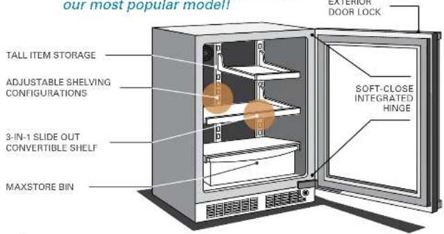 our most popular model! TALL ITEM STORAGE ADJUSTABLE SHELVING CONFIGURATIONS 3-IN-1 SLIDE OUT CONVERTIBLE SHELF MAXSTORE BIN EXTERIOR DOOR LOCK SOFT-CLOSE INTEGRATED HINGE