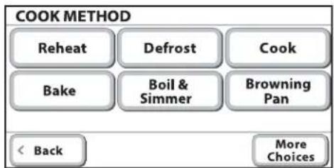 COOK METHOD Reheat Defrost Cook Bake Boil & Simmer Browning Pan < Back More Choices
