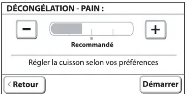 DÉCONGÉLATION - PAIN : - Recommandé + Régler la cuisson selon vos préférences < Retour Démarrer