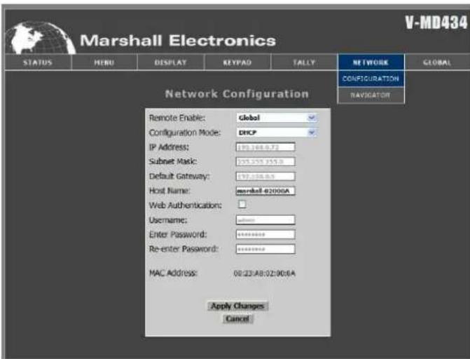 Marshall Electronics V-MD434 STATUS HERU DISPLAY KEYPAD TALLY NETWORK GLOBAL CONFIGURATION NAVIGATION Network Configuration Remote Enable: Global Configuration Mode: DHCP IP Address: $10,168.972 Subnet Mask: $55,555.558 Default Gateway: $17,008.89 Host Name: mmball-02000A Web Authentication: Username: Enter Password: ******** Re-enter Password: ******** MAC Address: 00:23:A8:02:00:0A Apply Changes Cancel