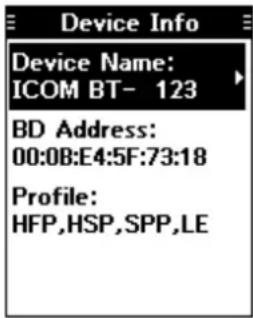 Device Info Device Name: ICOM BT- 123 BD Address: 00:0B:E4:5F:73:18 Profile: HFP,HSP,SPP,LE