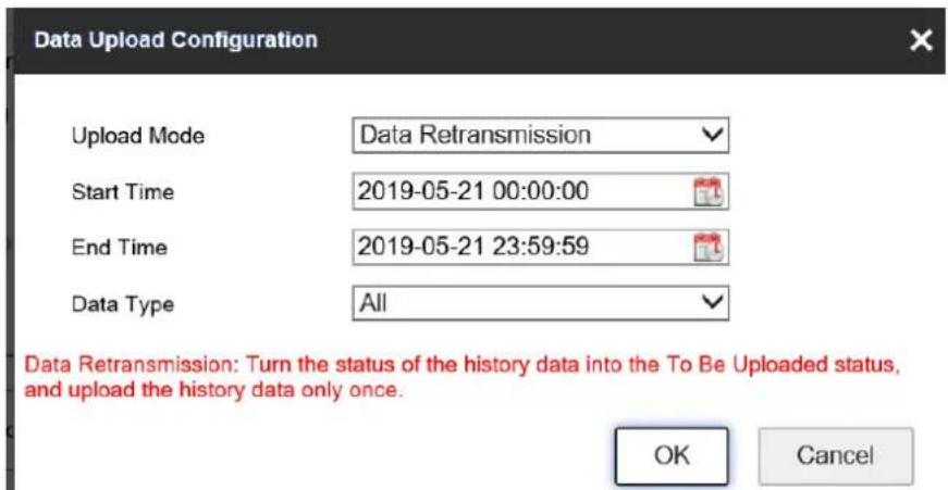 Data Upload Configuration Upload Mode Data Retransmission Start Time 2019-05-21 00:00:00 End Time 2019-05-21 23:59:59 Data Type All Data Retransmission: Turn the status of the history data into the To Be Uploaded status, and upload the history data only once. OK Cancel