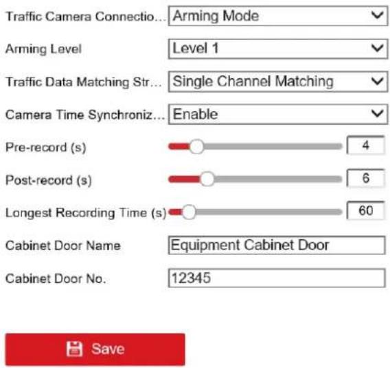 Traffic Camera Connectio... Arming Mode Arming Level Level 1 Traffic Data Matching Str... Single Channel Matching Camera Time Synchroniz... Enable Pre-record (s) 4 Post-record (s) 6 Longest Recording Time (s) 60 Cabinet Door Name Equipment Cabinet Door Cabinet Door No. 12345 Save