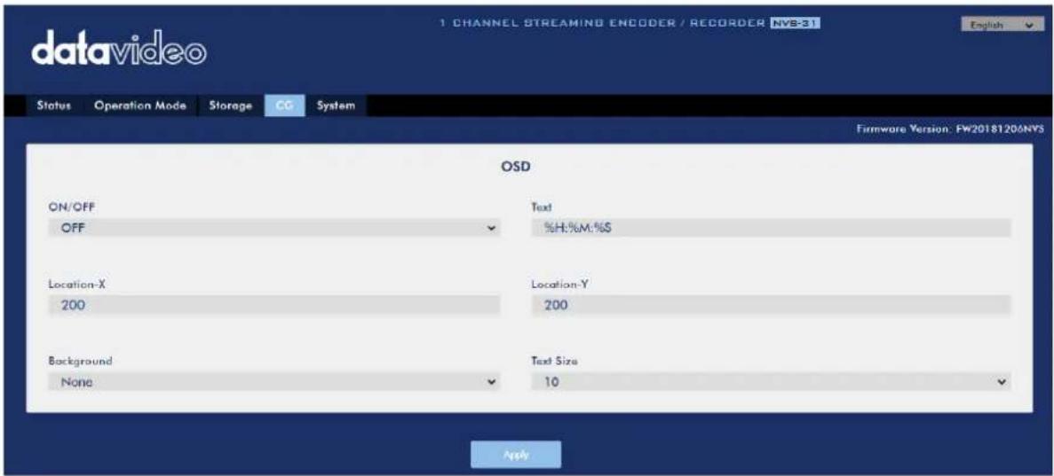 datavideo 1 CHANNEL STREAMING ENCODER / RECORDER NVB-31 Status Operation Mode Storage CG System Firmware Version: FW20181200NYS OSD ON/OFF Text OFF %H,%M,%S Location-X Location-Y 200 200 Background Text Size None 10 Apply