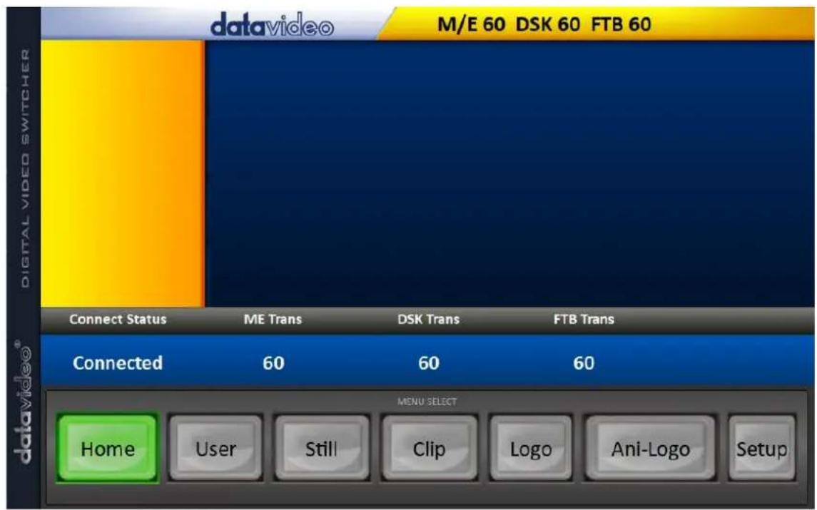 datavideo M/E 60 DSK 60 FTB 60 DIGITAL VIDEO SWITCHER Connect Status ME Trans DSK Trans FTB Trans Connected 60 60 60 MENU SELECT Home User Still Clip Logo Ani-Logo Setup