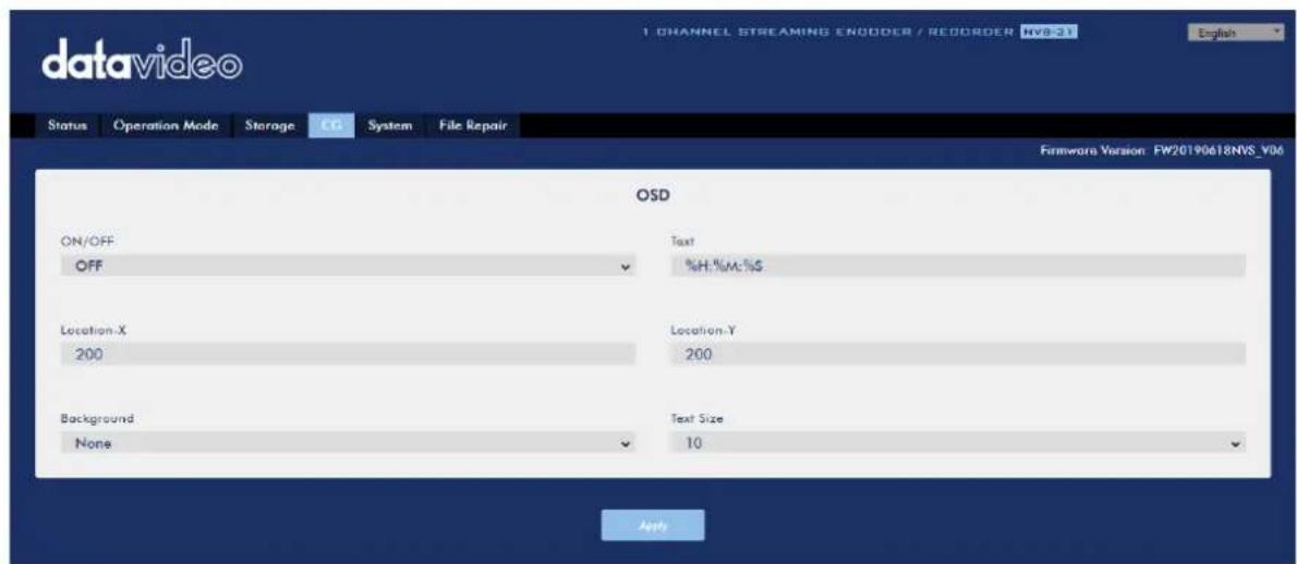datavideo 1 CHANNEL STREAMING ENODDER / RECORDER NVS-31 Status Operation Mode Storage CG System File Repair OSD ON/OFF Text OFF %H,%M,%S Location-X Location-Y 200 200 Background Text Size None 10 Apply