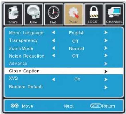 Picture Audio Time Setup LOCK CHANNEL Menu Language English Transparency Off Zoom Mode Normal Noise Reduction Off Advance Close Caption XVS On Restore Default Move Next Return