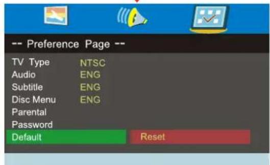 -- Preference Page -- TV Type NTSC Audio ENG Subtitle ENG Disc Menu ENG Parental Password Default Reset