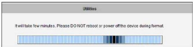 Utilities It will take few minutes. Please DO NOT reboot or power off the device during format