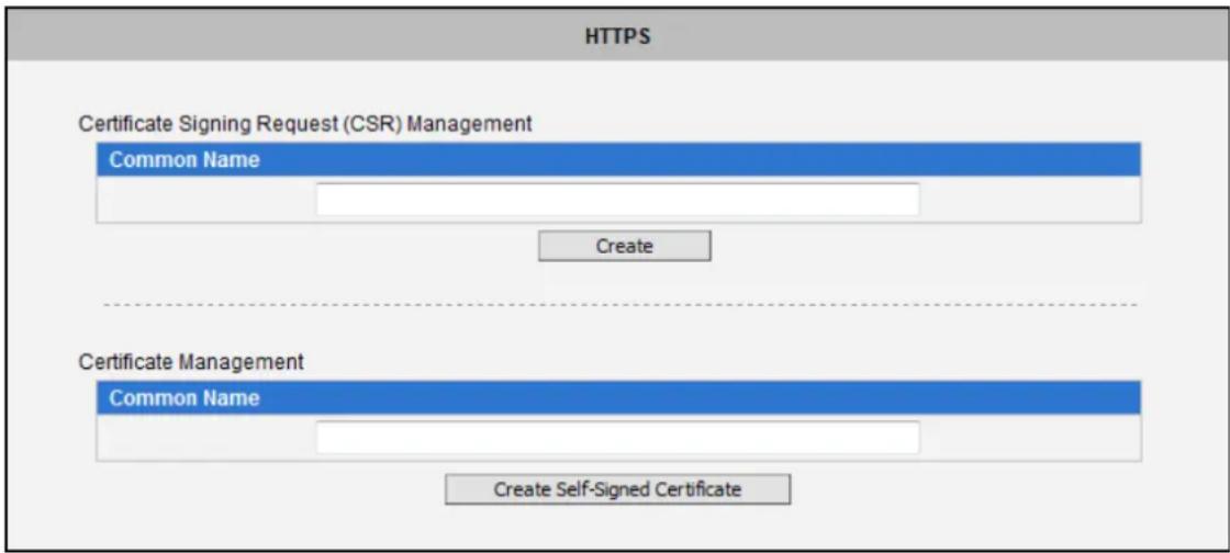 HTTPS Certificate Signing Request (CSR) Management Common Name Create Certificate Management Common Name Create Self-Signed Certificate