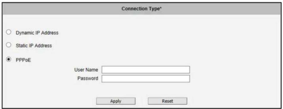 Connection Type* Dynamic IP Address Static IP Address PPPoE User Name Password Apply Reset
