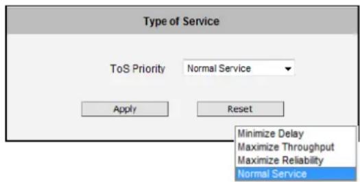 Type of Service ToS Priority Normal Service Apply Reset Minimize Delay Maximize Throughput Maximize Reliability Normal Service