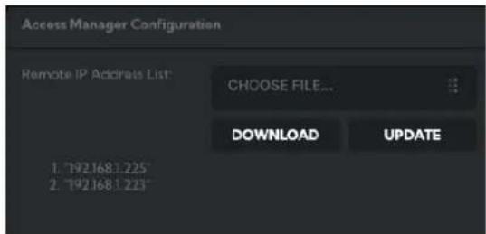 Access Manager Configuration Remote IP Address List CHOOSE FILE... DOWNLOAD UPDATE 1. "192168:225" 2. "192168:223"