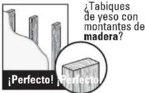 ¡Tabiques de yeso con montantes de madera? ¡Perfecto! ¡Perfecto