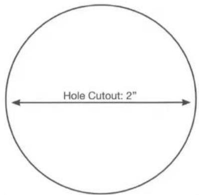 Hole Cutout: 2"