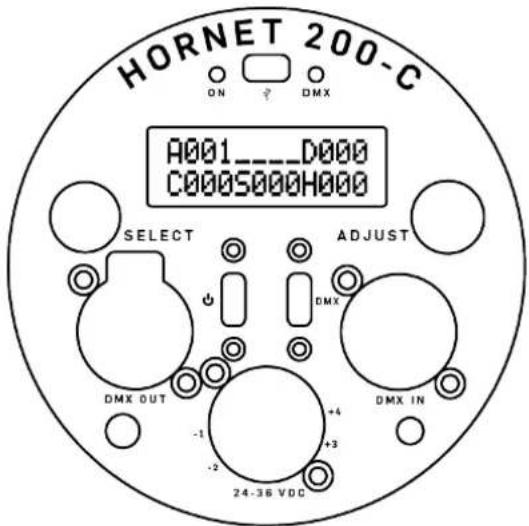 HORNET 200-C ON ? DMX A001-----D000 C000S000H000 SELECT ADJUST DMX OUT +4 -1 +3 -2 24-36 VDC DMX IN