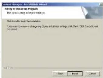 Content Manager - InstallShield Wizard Ready to install the Program The result is ready to begin installation. Click install to begin the installation. If planned to continue to change any of your installation settings, click Back. Click Cancel to install the value.