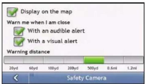 Display on the map Warn me when I am close With an audible alert With a visual alert Warning distance 20yd 60yd 100yd 200yd 500yd 0.6ml 1.2ml Safety Camera