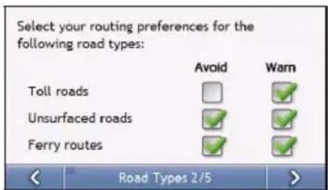Select your routing preferences for the following road types: Toll roads Unsurfaced roads Ferry routes Avoid Warn Road Types 2/5