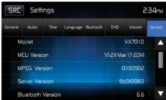 SRC Settings 2:34PM General Audio Time Language Bluetooth DVD Volume Version Model VX7010 MCU Version V1.24 Mar 17 2014 MPEG Version 0130902 Servo Version 9b010060 Bluetooth Version 6.6